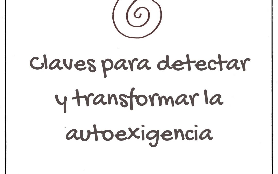 Claves para detectar y transformar la autoexigencia